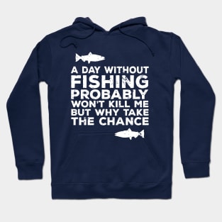 A Day Without Fishing Probably Won't Kill Me But... Funny Love Fishing Dad Shirts Hoodie